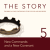 The Story Audio Bible - New International Version, NIV: Chapter 05 - New Commands and a New Covenant - Zondervan
