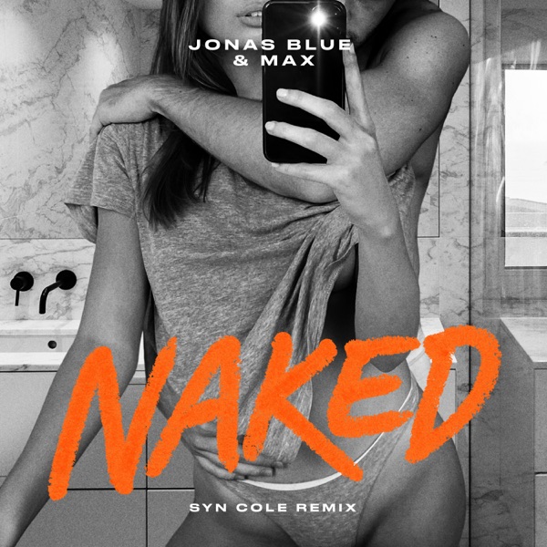 Naked (Syn Cole Remix) - Single - Jonas Blue & MAX
