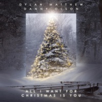 All I Want for Christmas Is You - Single - Dylan Matthew & Danny Olson