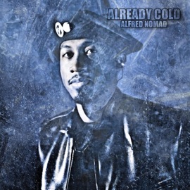 Already Cold Alfred Nomad
