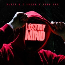 Lost My Mind Blaze U, FOXON & John Dee