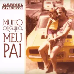 Muito Orgulho, Meu Pai - Single - Gabriel O Pensador Muito Orgulho, Meu Pai - Single - Gabriel O Pensador