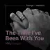 The Time I've Been with You song reviews