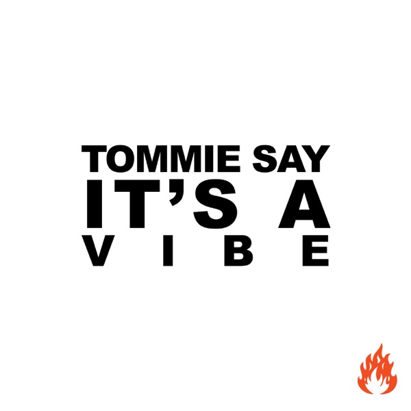 Tommie Say It's a Vibe