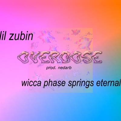 Overdose (feat. Wicca Phase Springs Eternal) - Single