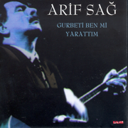 Gurbeti Ben Mi Yarattim - Arif Sağ