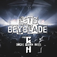Let's Beyblade - Single - Chris Allen Hess