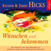 Wünschen und bekommen - Esther & Jerry Hicks
