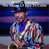 The Shape of Jazz to Come (Remastered 2014) - Ornette Coleman