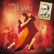 The Masters of Tango: Carlos Di Sarli, Bahía Blanca - Carlos Di Sarli