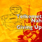 Tefkemet - Nah Giving Up