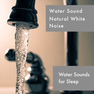 Water Sounds For Sleep