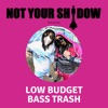 Low Budget Bass Trash - Single