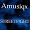 Streetf!Ght - Amusiqx lyrics