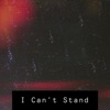 I Can't Stand - Single