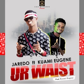 Ur Waist (feat. Kuami Eugene) Jaredo