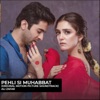 Pehli Si Muhabbat (Original Motion Picture Soundtrack) - Single