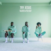 Tobe Nwigwe - TRY JESUS (feat. Jabari Johnson)