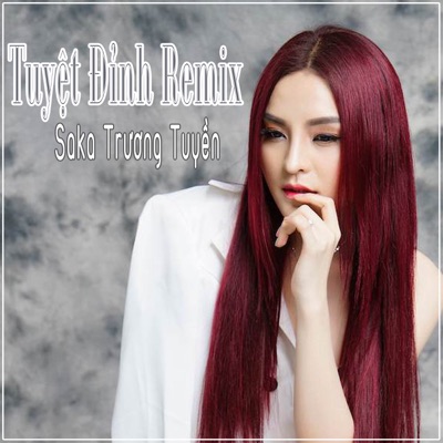 Tuyệt Đỉnh Remix Saka Trương Tuyền