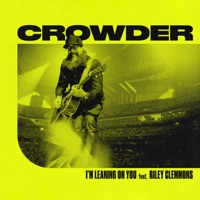 I'm Leaning on You (feat. Riley Clemmons) - Single - Crowder