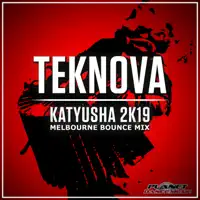 Katyusha 2K19 (Melbourne Bounce Mix) — Teknova