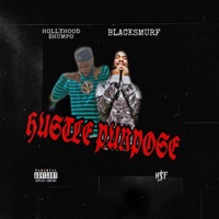 HUSTLE PURPOSE (feat. BLACKSMURF) - Single - Hollyhood Shumpo