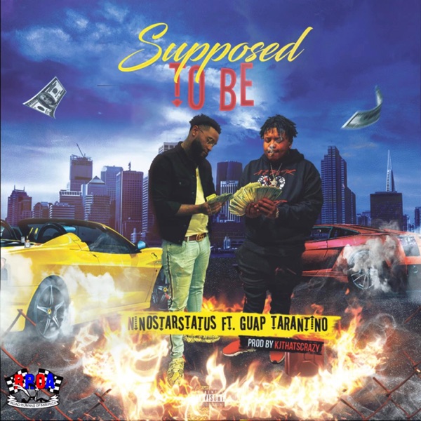 Supposed to Be (feat. Guap Tarantino) - Single - NinoStarStatus