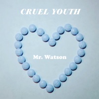 Mr. Watson - Single - Cruel Youth