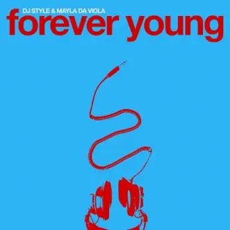 Forever Young - Single by DJ Style & Mayla Da Viola album reviews, ratings, credits