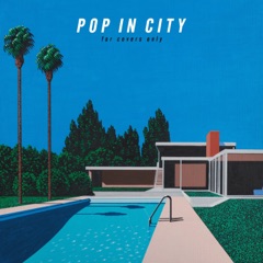 POP IN CITY - for covers only