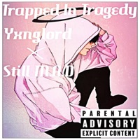 Trapped in Tragedy (feat. Still M.A.D) - Single - Yxnglord