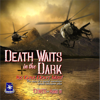 Death Waits in the Dark: Six Guns Don't Miss!: The Story of a Special Operations Attack Helicopter Pilot (Unabridged) - Greg "Gravy" Coker & George E. "Chik" Hand, IV