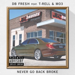 Never Go Back Broke (feat. T-Rell & MO3)