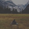 Come With Me - Single