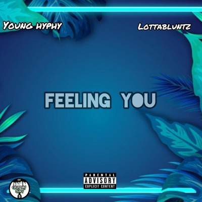Feeling You (feat. LottaBluntz) - Single