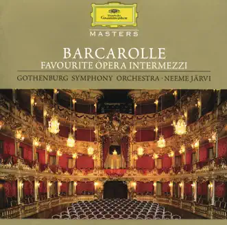 Barcarolle: Favourite Opera Intermezzi by Gothenburg Symphony Orchestra & Neeme Järvi album reviews, ratings, credits