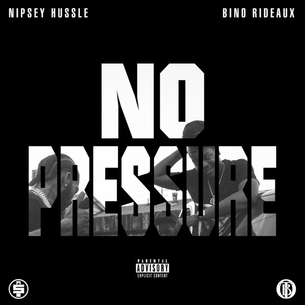 No Pressure - Bino Rideaux & Nipsey Hussle