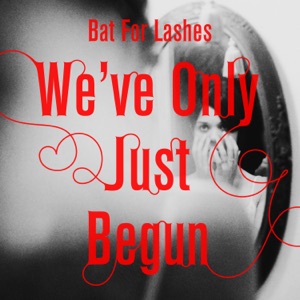Bat for Lashes - We've Only Just Begun - Line Dance Musik