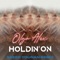 Holdin' On (Love I Feel) - Olga Alex & Saeed Younan lyrics
