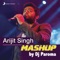Arijit Singh Mashup (By DJ Paroma) - Jeet Gannguli, Sharib Toshi & Arijit Singh lyrics