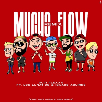 Mucho Flow REMIX (feat. Los Lunatics & Isaacc Aguirre) [Remix] - Single