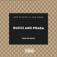 Gucci and Prada (feat. GPR-Nedd) - Single - GPR-DIEZIEL