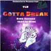 Gotta Break (feat. Kidd Savage & H.Lee) - Single