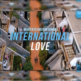 International Love (feat. Sheldon Senior) M Dot R