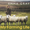 My Farming Life - Emma Gray