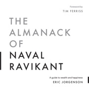 The Almanack of Naval Ravikant - Eric Jorgenson & Tim Ferriss - Audiobook -  Obiaks Books