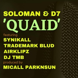 Quaid (feat. Synikall, Trademark Blud, Airklipz & DJ TMB) Soloman & D7