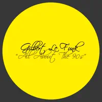 All About the 90s — Gilbert Le Funk
