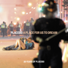 A Place For Us To Dream - Placebo