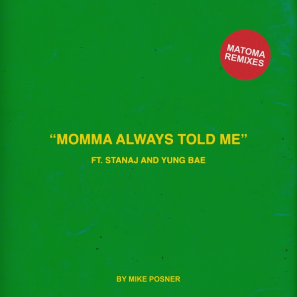 Momma Always Told Me (feat. Stanaj & Yung Bae) [Matoma Remixes] - Single